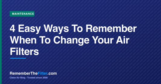 4 Easy Ways To Remember When To Change Your Air Filters