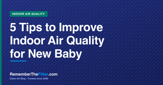 5 Tips to Improve Indoor Air Quality for New Baby