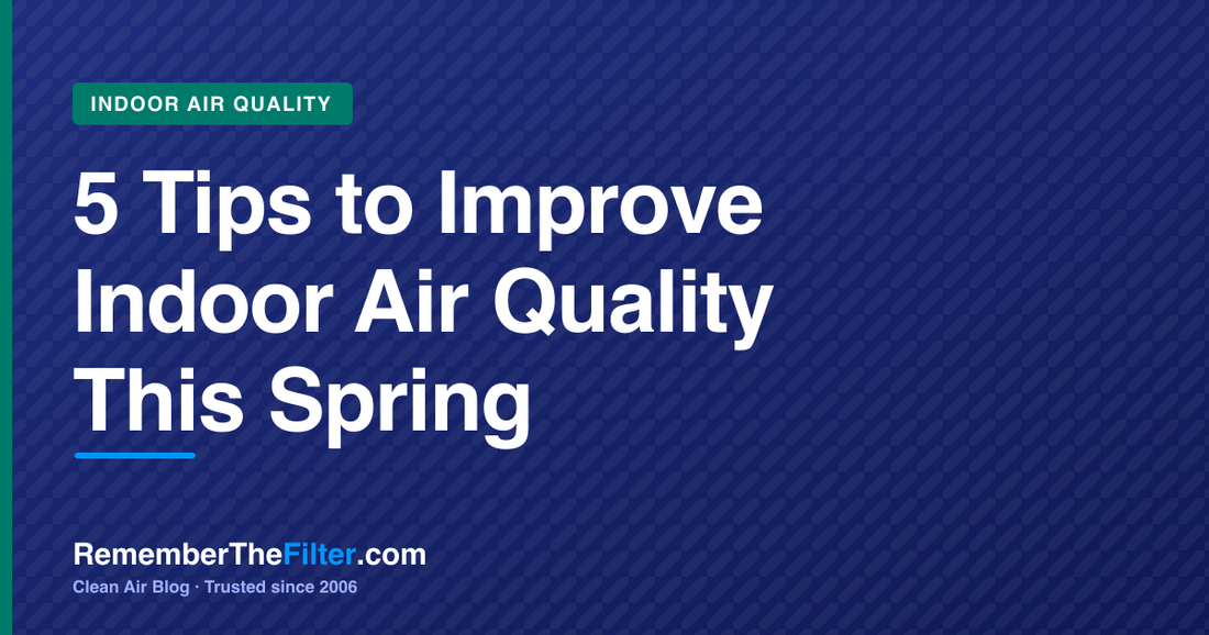 5 Tips to Improve Indoor Air Quality This Spring