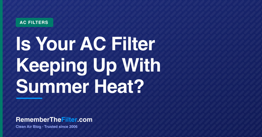 Is Your AC Filter Keeping Up With Summer Heat?