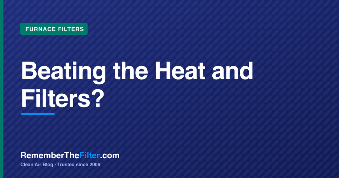 Beating the Heat and Filters?