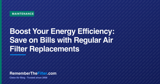 Boost Your Energy Efficiency: Save on Bills with Regular Air Filter Replacements