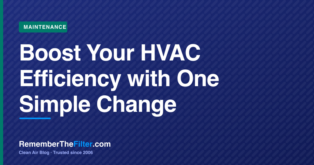 Boost Your HVAC Efficiency with One Simple Change