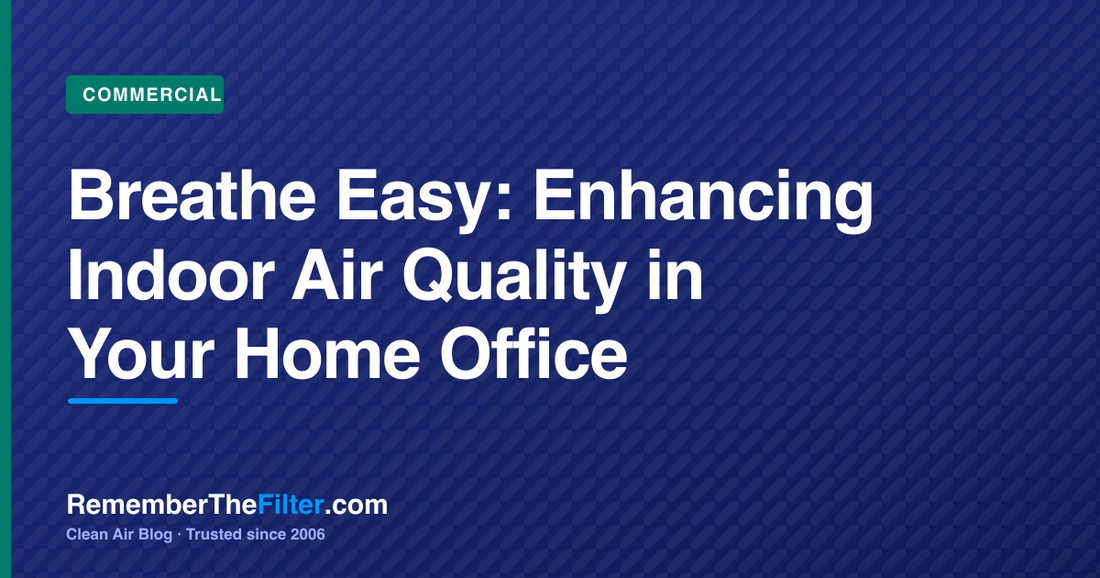 Breathe Easy: Enhancing Indoor Air Quality in Your Home Office
