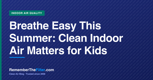 Breathe Easy This Summer: Clean Indoor Air Matters for Kids