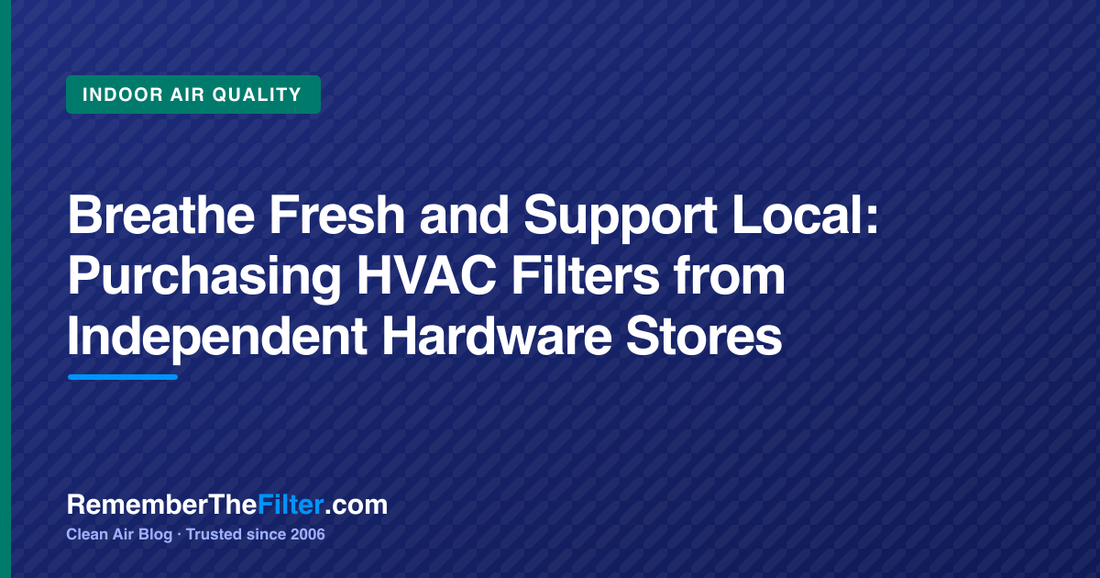 Breathe Fresh and Support Local: Purchasing HVAC Filters from Independent Hardware Stores