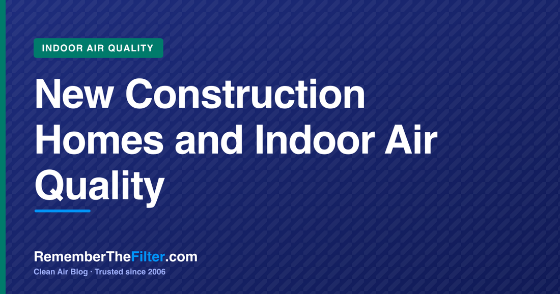 New Construction Homes and Indoor Air Quality