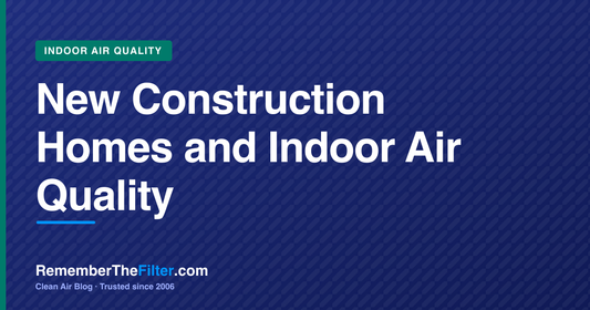 New Construction Homes and Indoor Air Quality