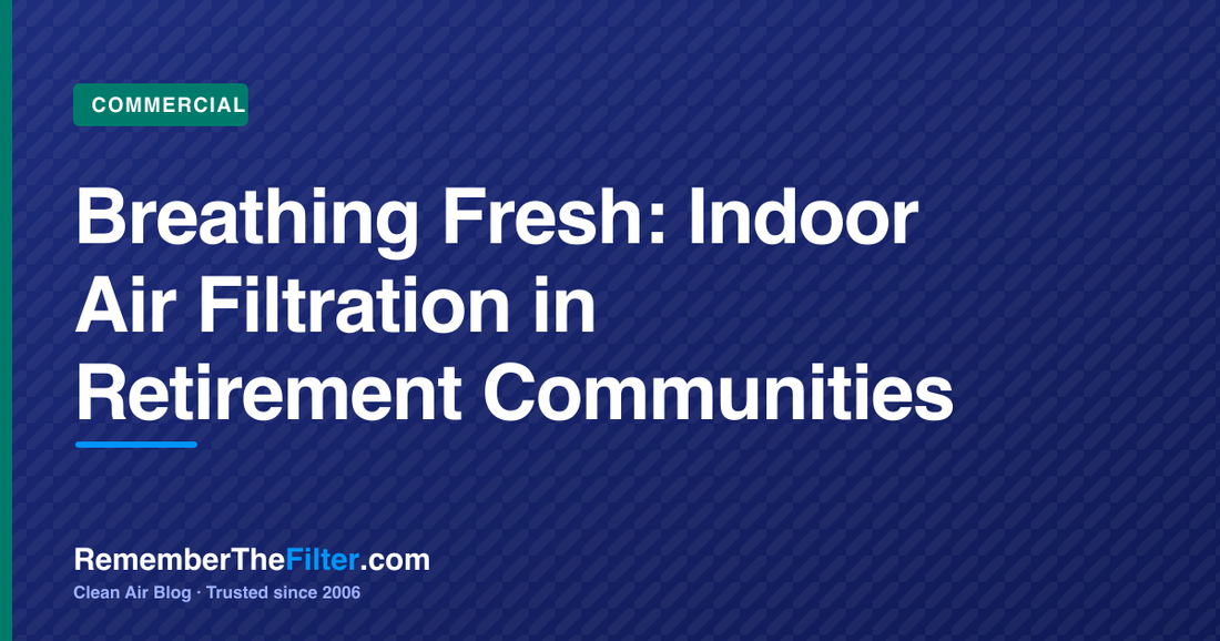 Breathing Fresh: Indoor Air Filtration in Retirement Communities