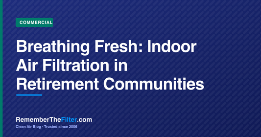 Breathing Fresh: Indoor Air Filtration in Retirement Communities