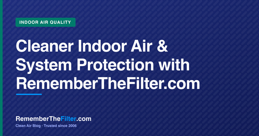 Cleaner Indoor Air & System Protection with RememberTheFilter.com