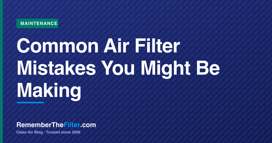 Common Air Filter Mistakes You Might Be Making