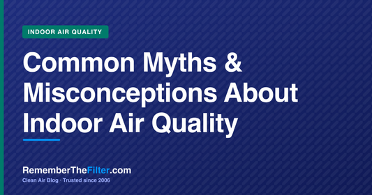 Common Myths & Misconceptions About Indoor Air Quality