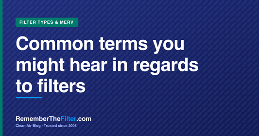 Common terms you might hear in regards to filters