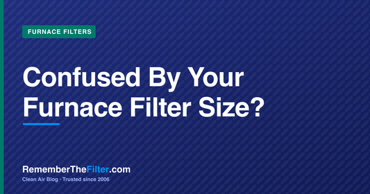 Confused By Your Furnace Filter Size?