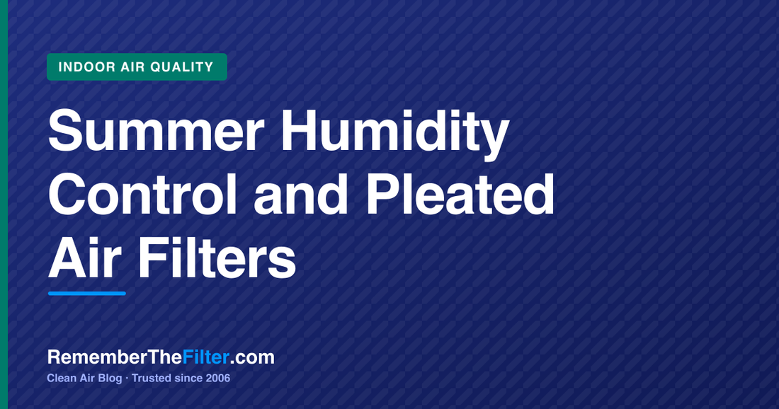 Summer Humidity Control and Pleated Air Filters