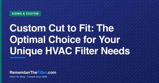 Custom Cut to Fit: The Optimal Choice for Your Unique HVAC Filter Needs