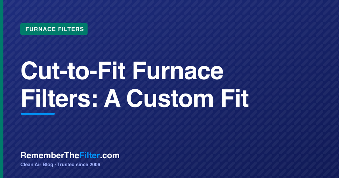 Cut-to-Fit Furnace Filters: A Custom Fit