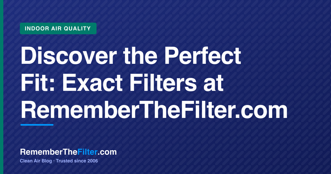 Discover the Perfect Fit: Exact Filters at RememberTheFilter.com