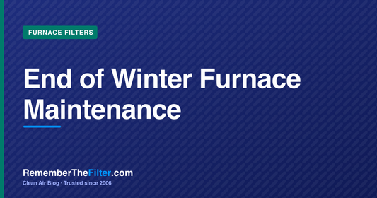 End of Winter Furnace Maintenance