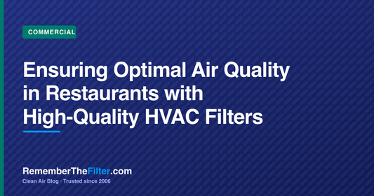 Ensuring Optimal Air Quality in Restaurants with High-Quality HVAC Filters