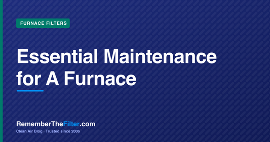 Essential Maintenance for A Furnace