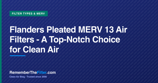 Flanders Pleated MERV 13 Air Filters - A Top-Notch Choice for Clean Air