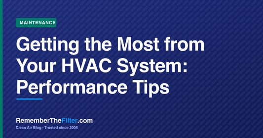 Getting the Most from Your HVAC System: Performance Tips