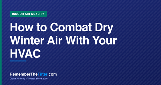 How to Combat Dry Winter Air With Your HVAC