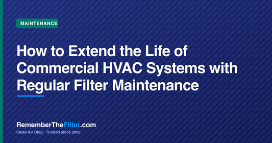 How to Extend the Life of Commercial HVAC Systems with Regular Filter Maintenance