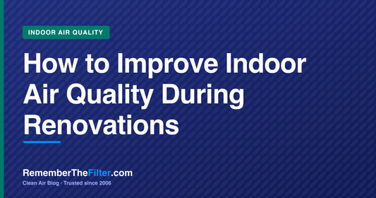 How to Improve Indoor Air Quality During Renovations
