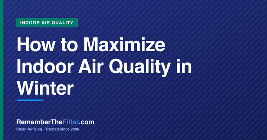 How to Maximize Indoor Air Quality in Winter