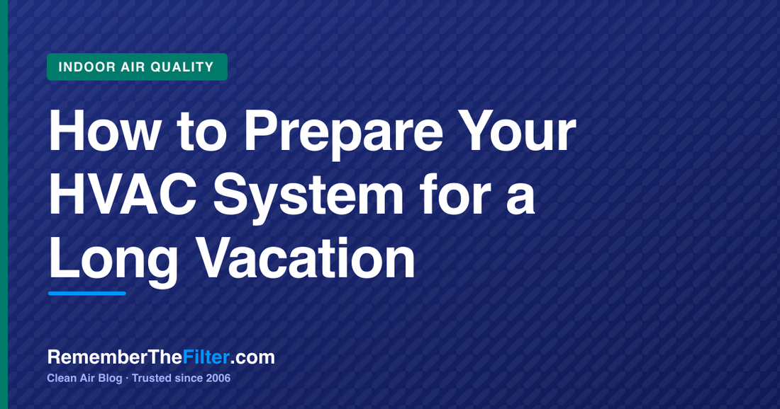 How to Prepare Your HVAC System for a Long Vacation