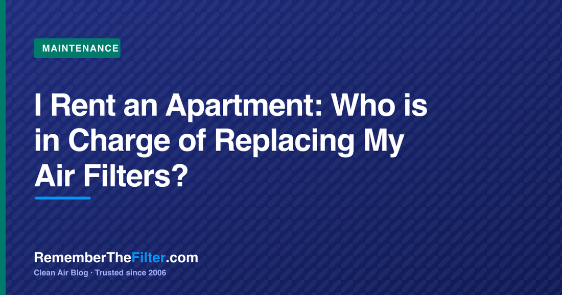 I Rent an Apartment: Who is in Charge of Replacing My Air Filters?