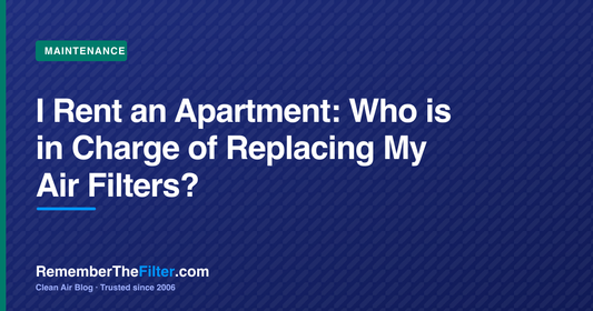 I Rent an Apartment: Who is in Charge of Replacing My Air Filters?