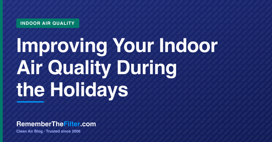 Improving Your Indoor Air Quality During the Holidays