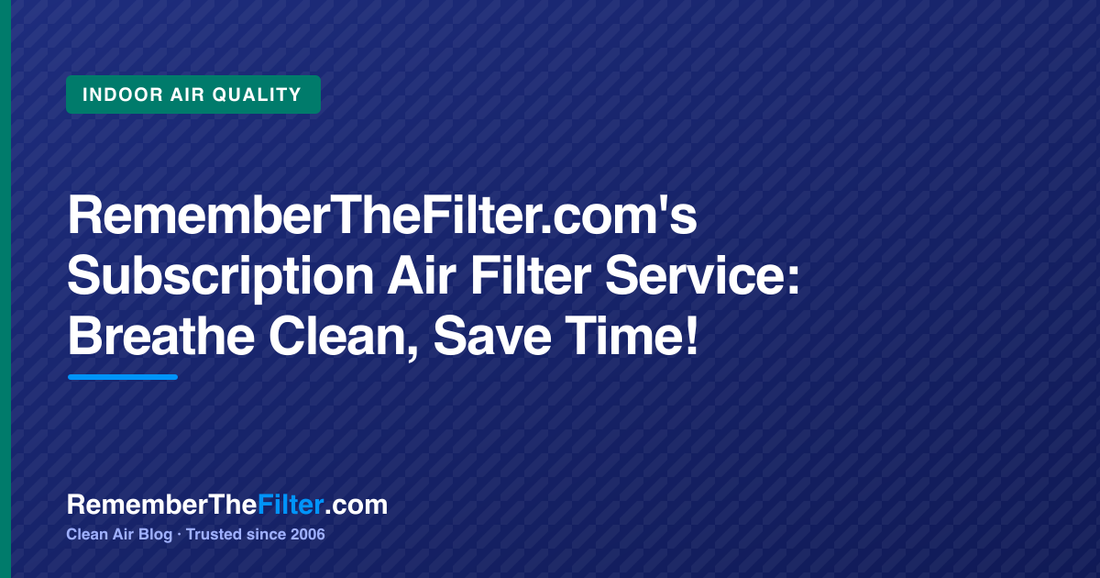 RememberTheFilter.com's Subscription Air Filter Service: Breathe Clean, Save Time!