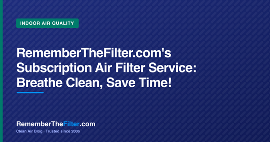 RememberTheFilter.com's Subscription Air Filter Service: Breathe Clean, Save Time!