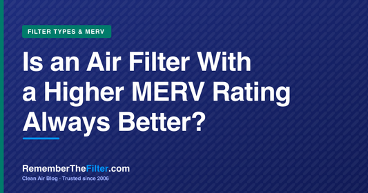 Is an Air Filter With a Higher MERV Rating Always Better?