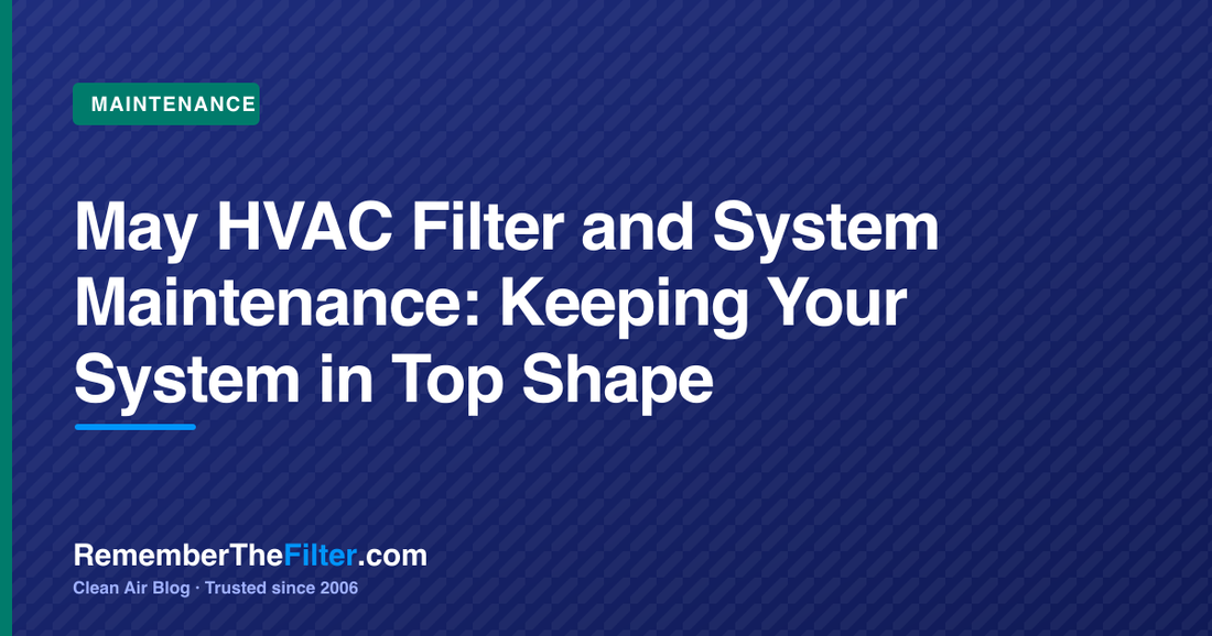 May HVAC Filter and System Maintenance: Keeping Your System in Top Shape