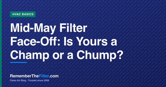 Mid-May Filter Face-Off: Is Yours a Champ or a Chump?