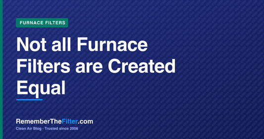 Not all Furnace Filters are Created Equal