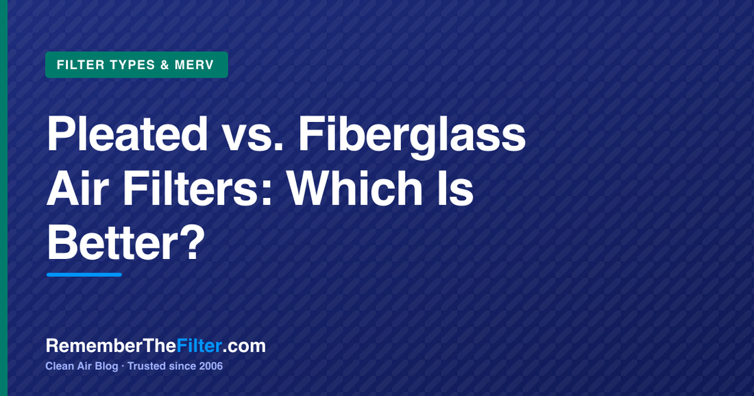 Pleated vs. Fiberglass Air Filters: Which Is Better?
