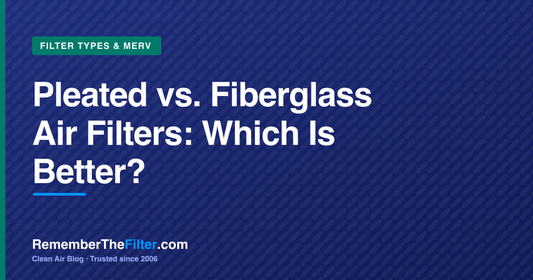 Pleated vs. Fiberglass Air Filters: Which Is Better?