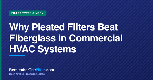 Why Pleated Filters Beat Fiberglass in Commercial HVAC Systems