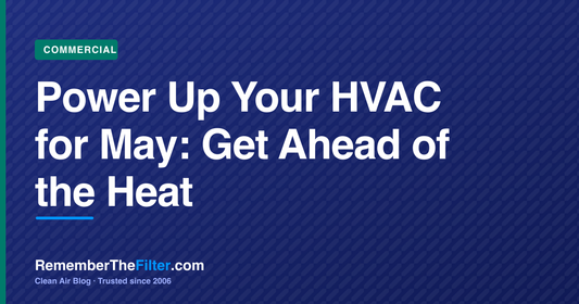 Power Up Your HVAC for May: Get Ahead of the Heat