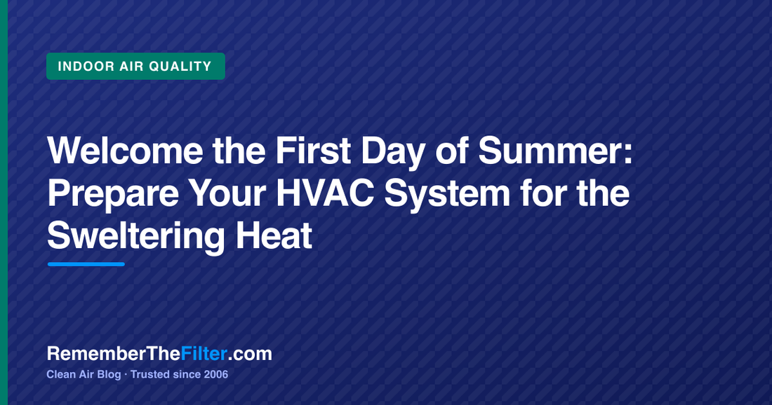 Welcome the First Day of Summer: Prepare Your HVAC System for the Sweltering Heat