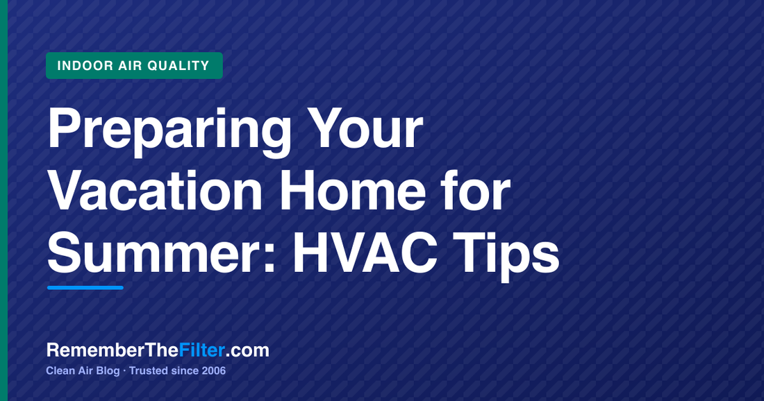 Preparing Your Vacation Home for Summer: HVAC Tips