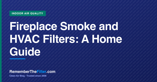 Fireplace Smoke and HVAC Filters: A Home Guide