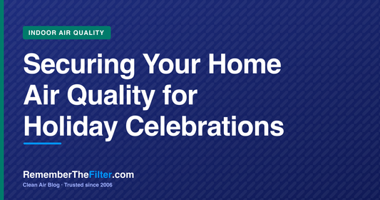 Securing Your Home Air Quality for Holiday Celebrations